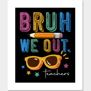 Funny End Of School Year Teacher Summer Bruh We Out Teachers Posters and Art